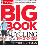 The Bicycling Big Book of Cycling for Beginners: Everything a new cyclist needs to know to gear up and start riding