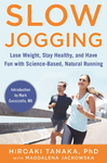 Slow Jogging: Lose Weight, Stay Healthy, and Have Fun with Science-Based, Natural Running