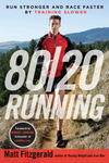 80/20 Running: Run Stronger and Race Faster By Training Slower