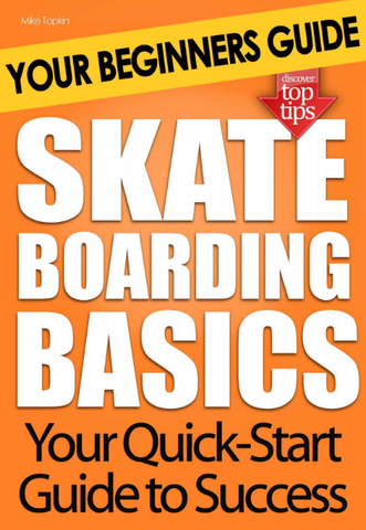 Skateboarding Basics: Your Beginners Guide