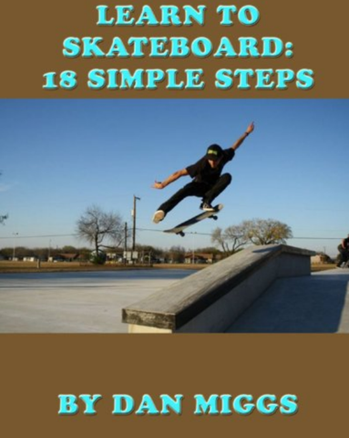 Learn To Skateboard: 18 Simple Steps