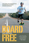 BoardFree: The Story of an Incredible Skateboard Journey across Australia